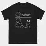 Black Funny AI Programmer Shirt showing two panels with top labeled Me Writing Code That Works and bottom showing AI taking over, sarcastic software developer humor graphic tee for coders navigating the AI era