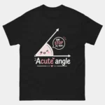 Black Acute Angle Funny Geometry Math Pun Shirt featuring an adorable pink acute angle character with blushing cheeks and a speech bubble saying Oh Stop It You above text reading Acute angle with a heart, cute geometry math pun graphic tee for math teachers and students