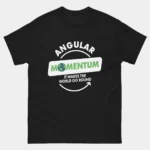 Black Angular Momentum Funny Physics Pun Shirt with bold text reading Angular Momentum It Makes The World Go Round featuring a globe with rotation arrow, science humor pun graphic tee for physicists and physics teachers