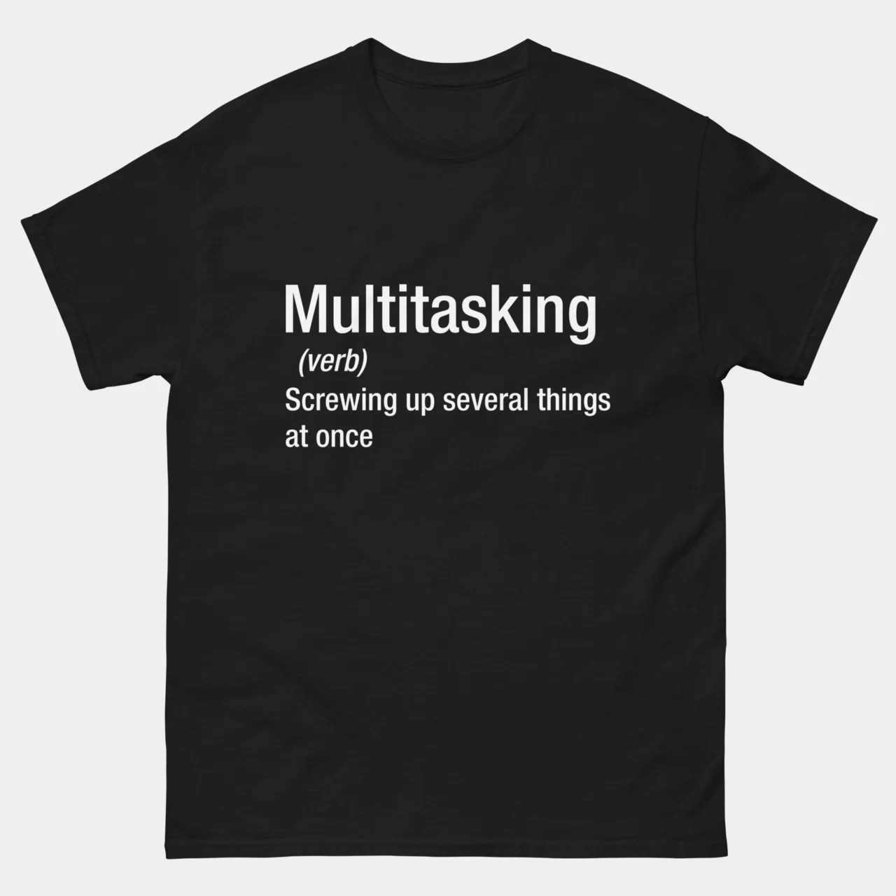Black Multitasking Funny Definition T-Shirt - funny office humor shirt with dictionary-style definition text reading Multitasking verb Screwing up several things at once, sarcastic workplace and project manager graphic tee