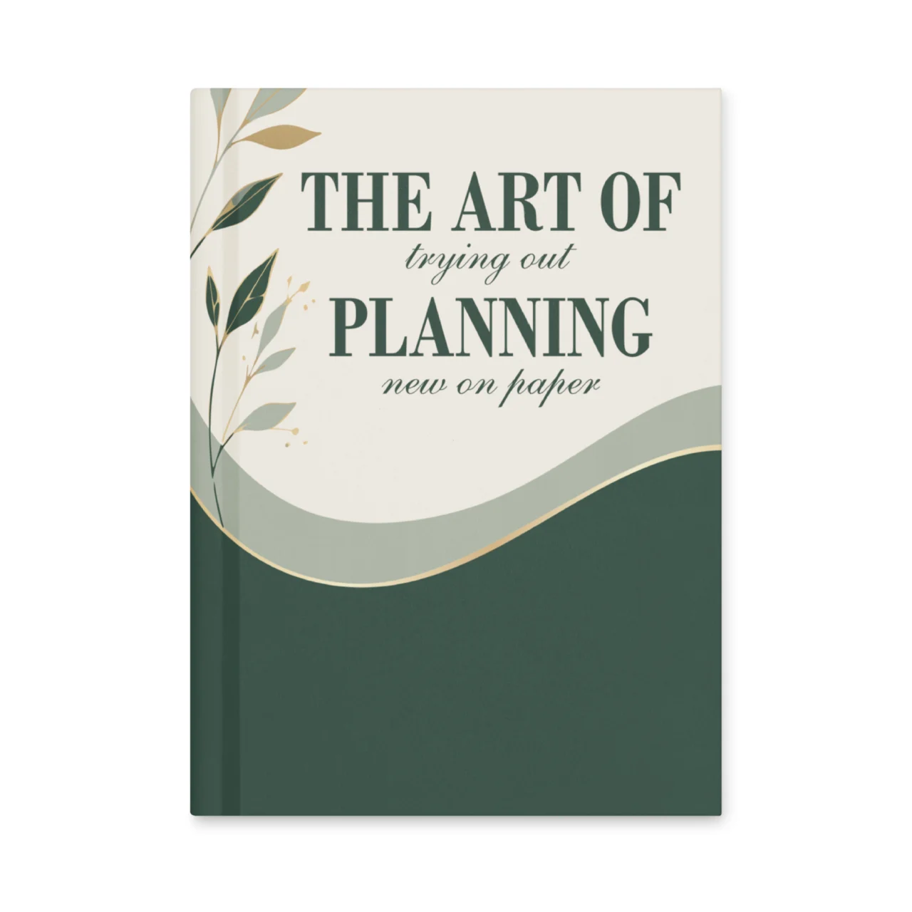 The Art of Planning botanical sage green hardcover notebook with gold leaf design - Funny New Years Resolution Journal