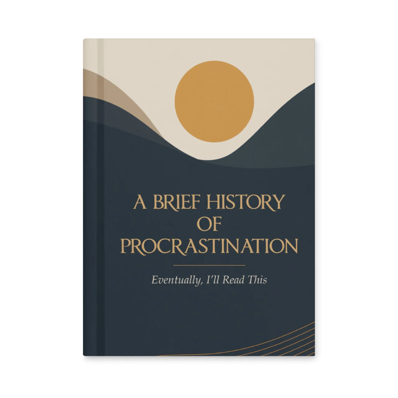 Funny A Brief History of Procrastination notebook - parody hardcover journal in navy and gold