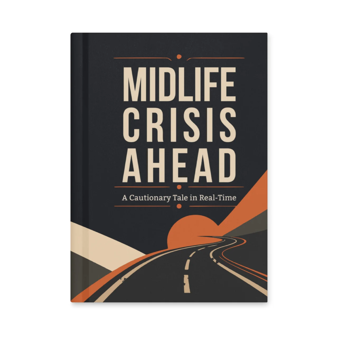 Midlife Crisis Ahead funny retro highway hardcover notebook with orange sunset design - Sarcastic Adulting Humor Gift Journal