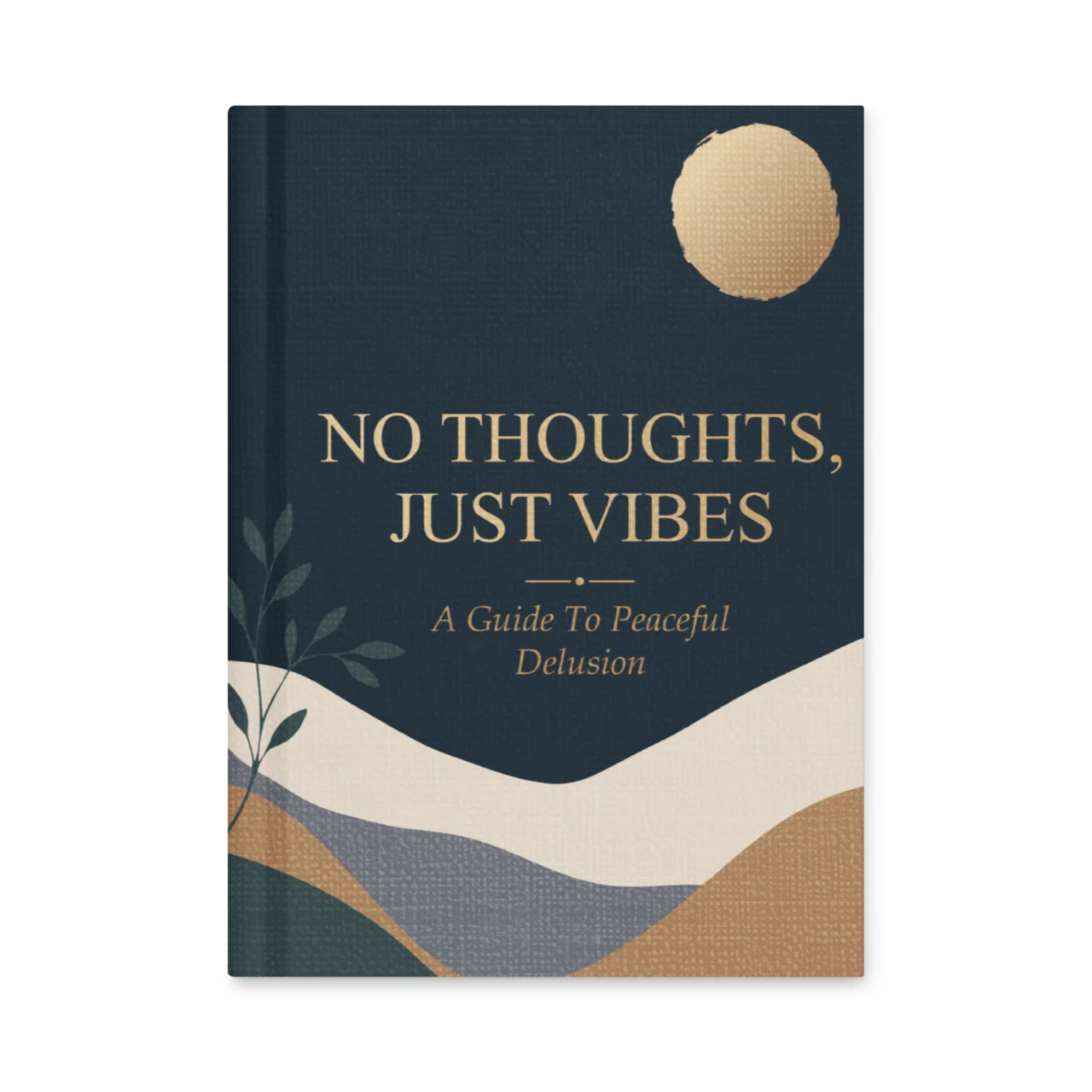 No Thoughts Just Vibes Funny Notebook - Self help parody hardcover notebook in navy and gold
