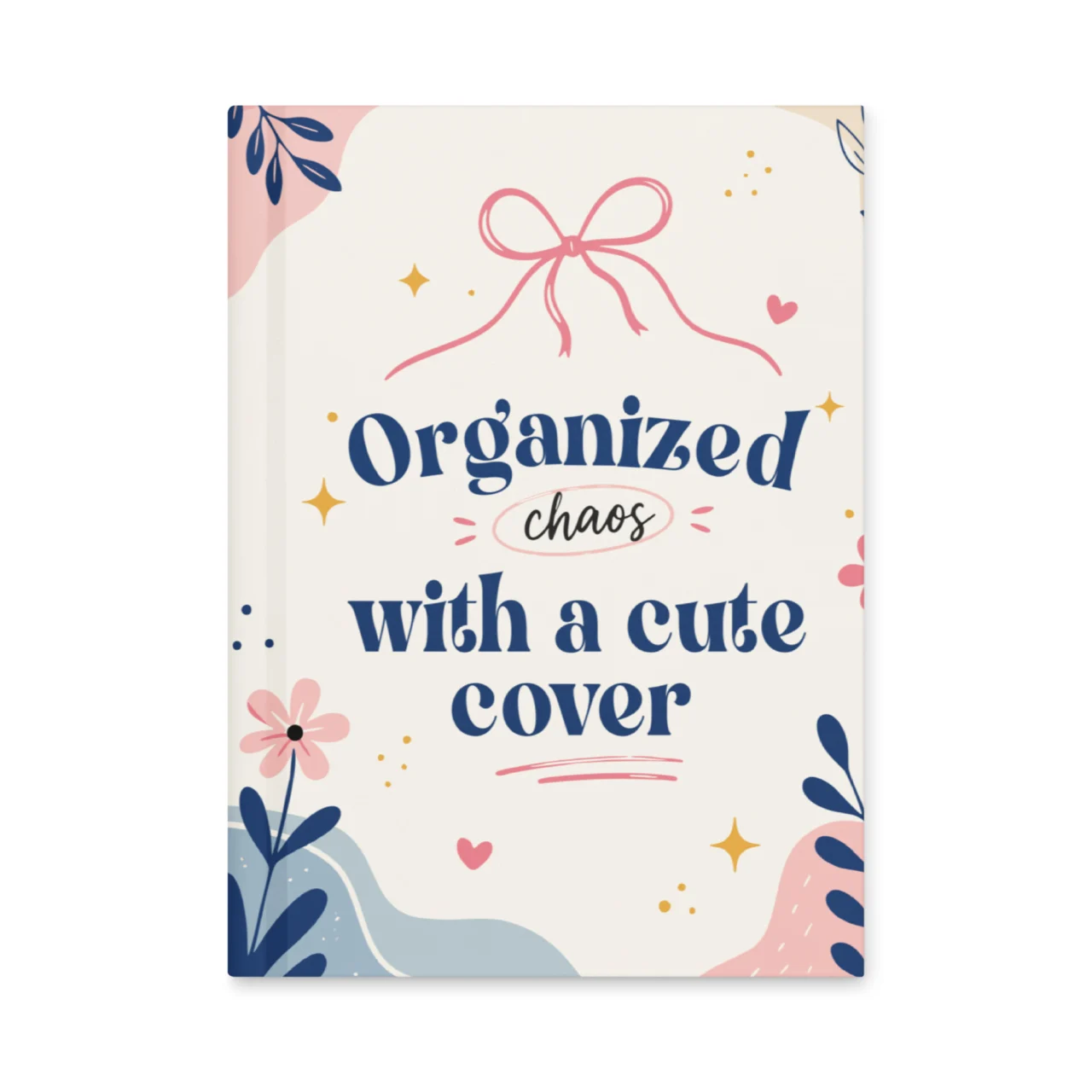 Organized Chaos Funny Hardcover Notebook - pastel floral hardcover notebook with pink bow design