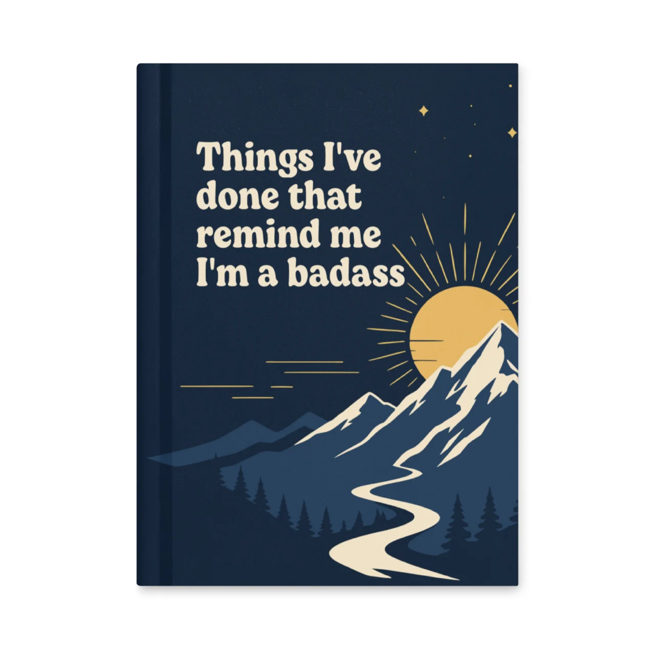 Things I've Done That Remind Me I'm A Badass bold navy Funny Achievement Log Hardcover Notebook with mountain design