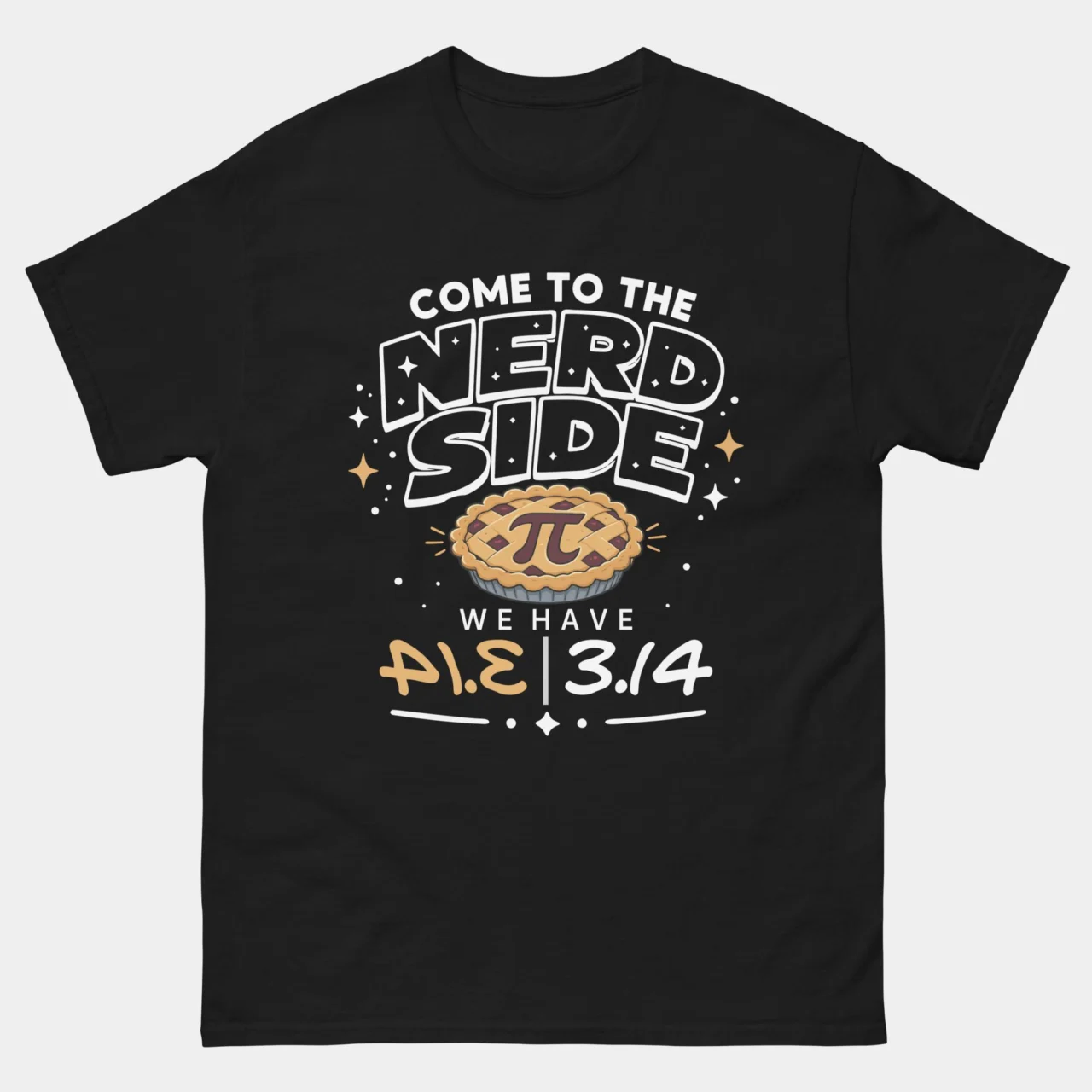 Come To The Nerd Side We Have Pi Tee - Funny Math T-Shirt in Black