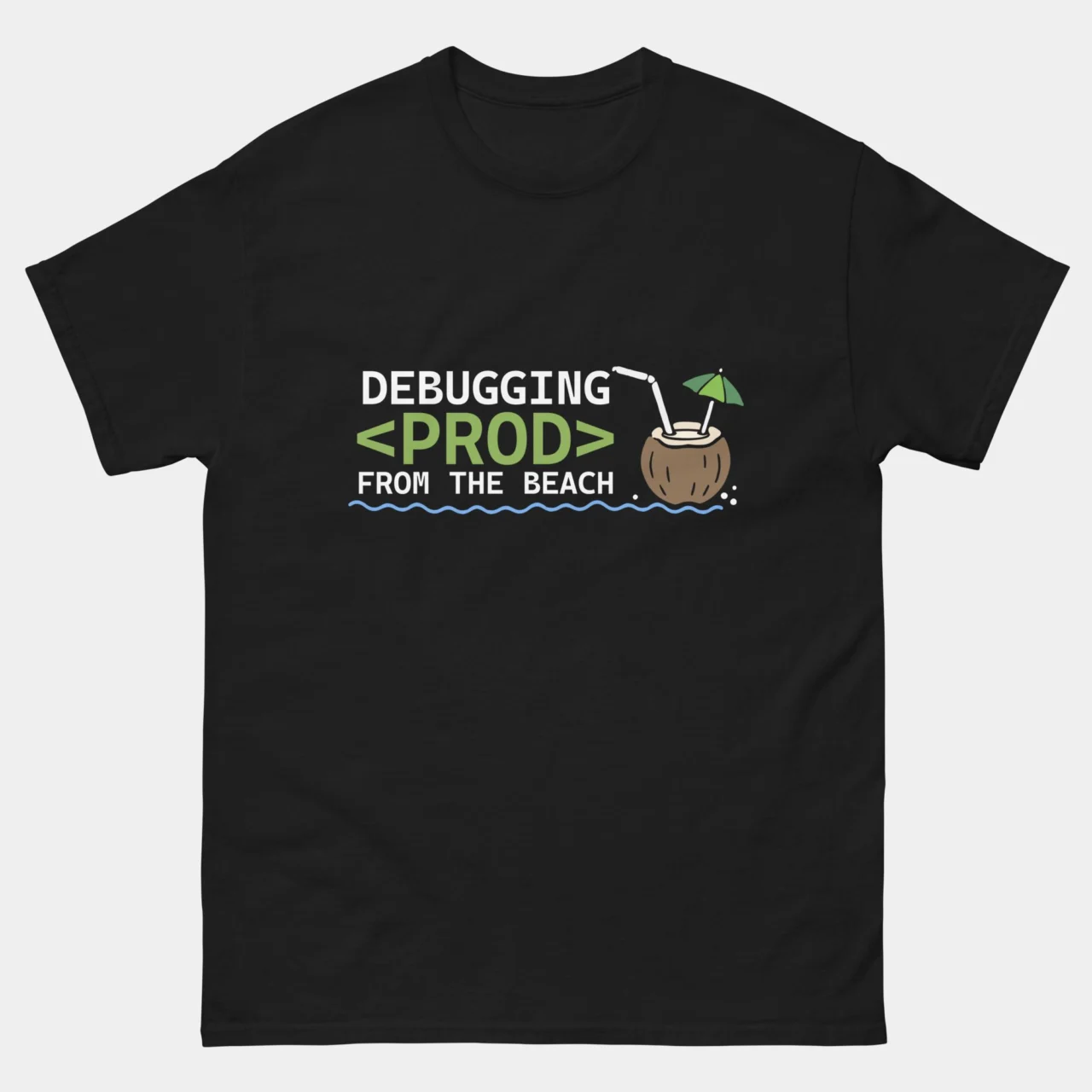 Debugging Prod From The Beach Funny Tee - Funny Remote Developer T-Shirt in Black