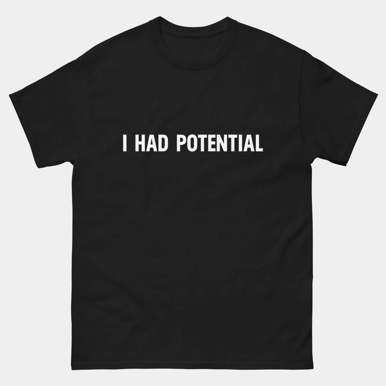 I Had Potential Funny Sarcastic T-Shirt - Sarcastic Statement T-Shirt in Black