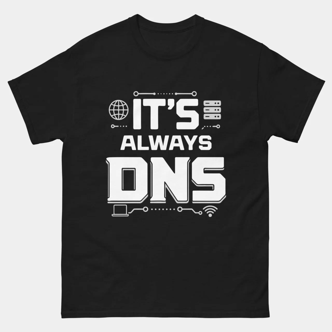 It's Always DNS Funny IT Network Tee - Network Engineer T-Shirt in Black