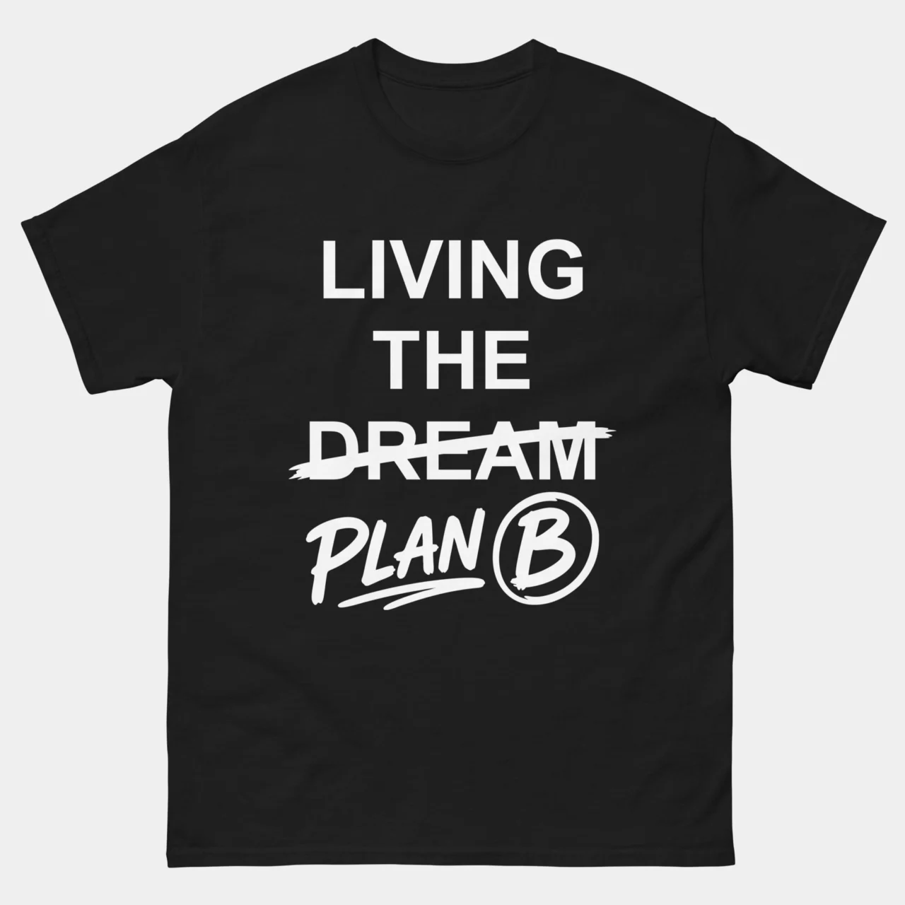 Living The Dream Plan B Funny Sarcastic Tee - Sarcastic Statement T-Shirt in Black