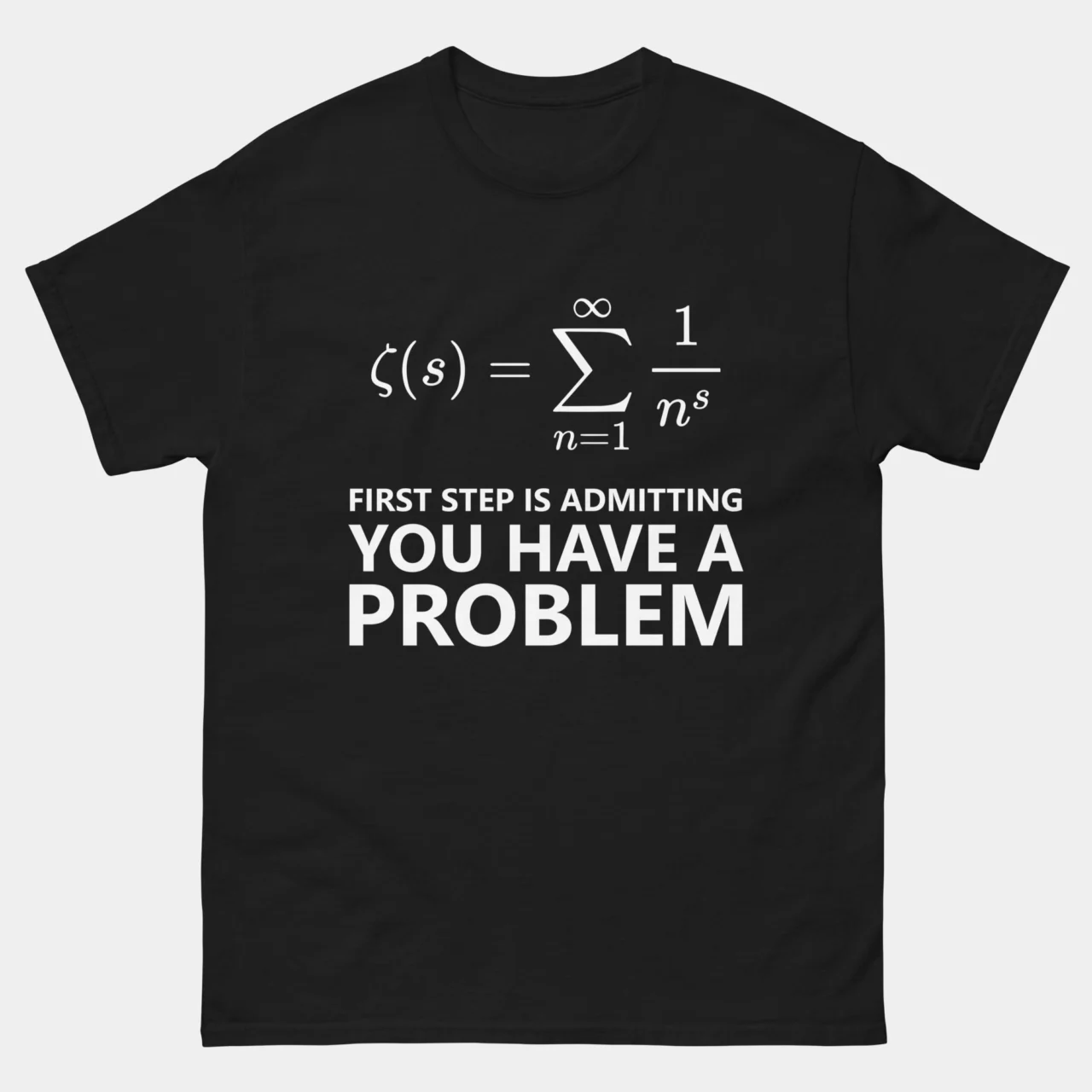 Zeta Function Math Problem Funny Tee - First Step Is Admitting You Have A Problem Funny Math T-Shirt in Black