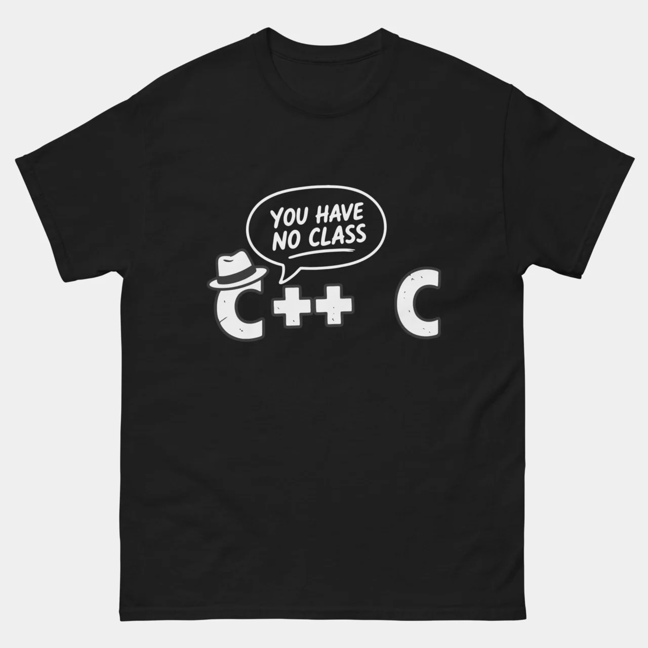 Black You Have No Class Funny C++ Programming Tee with a fedora-wearing C++ telling plain C You have no class in a speech bubble, a funny C and C++ programmer joke