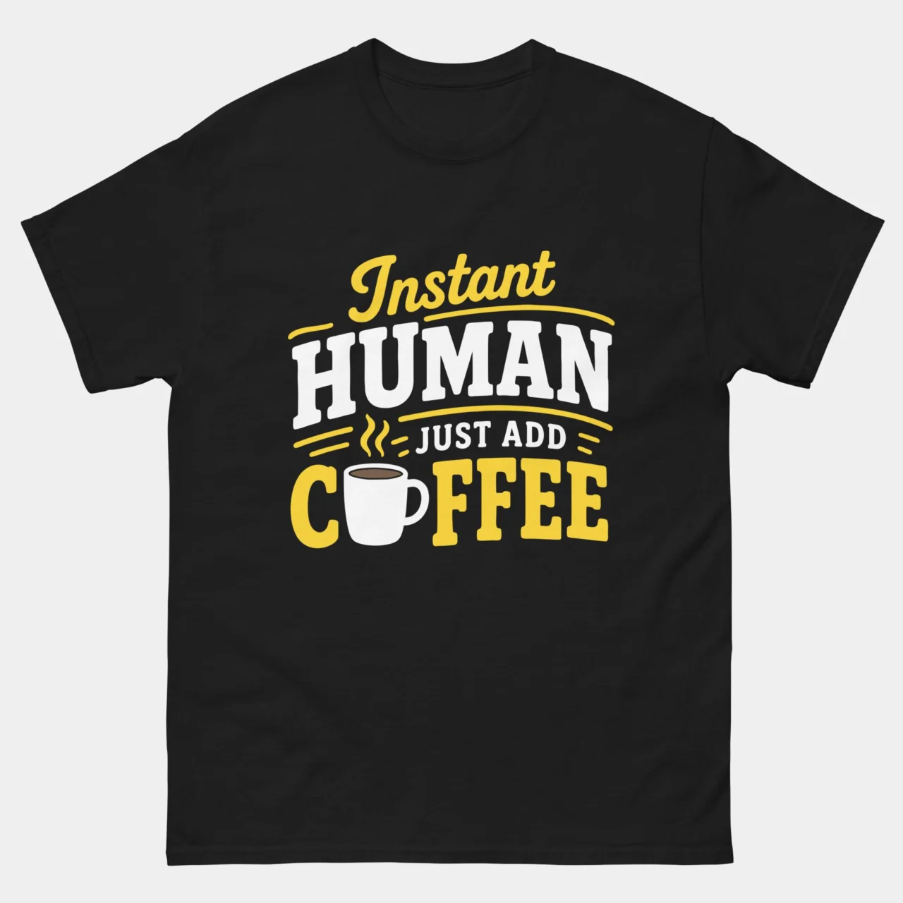 Black Instant Human Just Add Coffee T-Shirt