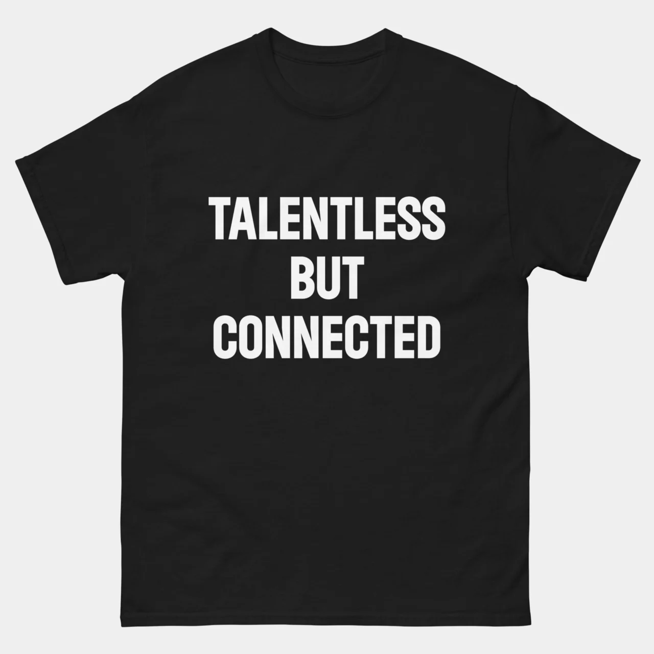 Black Talentless But Connected Funny Networking Tee, a funny sarcastic office humor design